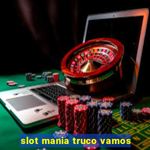 slot mania truco vamos