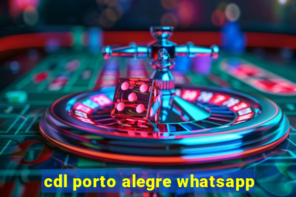 cdl porto alegre whatsapp