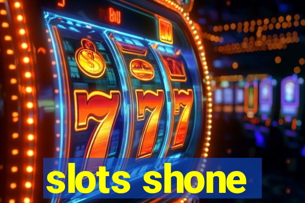 slots shone