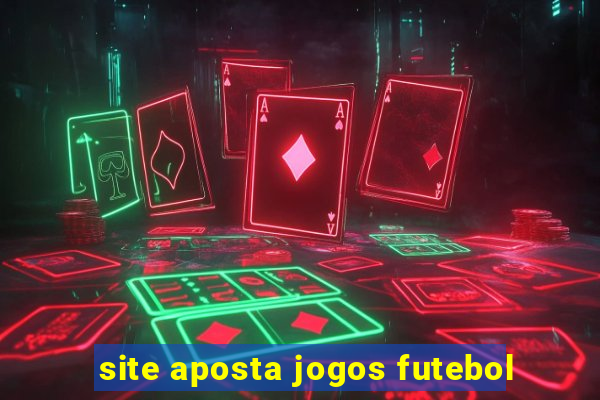 site aposta jogos futebol