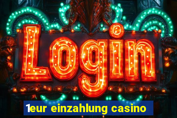 1eur einzahlung casino