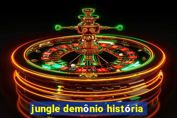 jungle demônio história