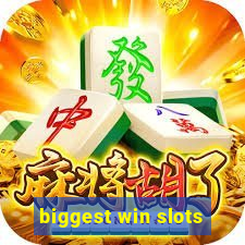 biggest win slots