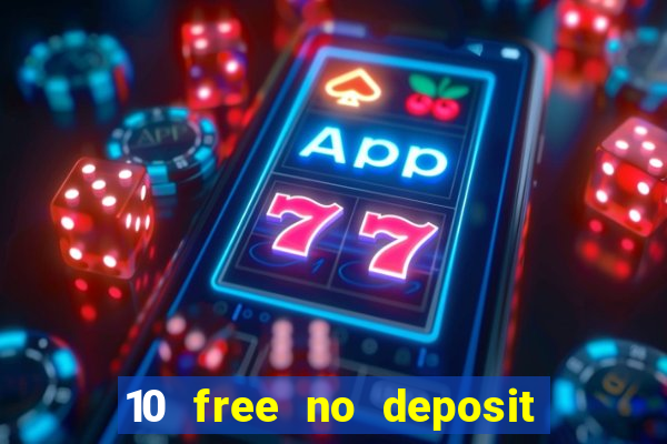 10 free no deposit bonus casino