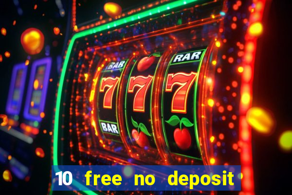 10 free no deposit bonus casino