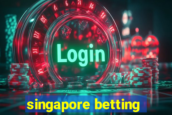 singapore betting