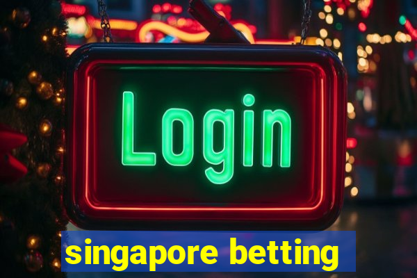 singapore betting