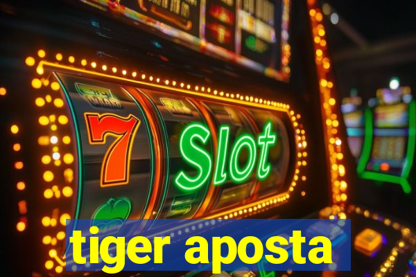 tiger aposta