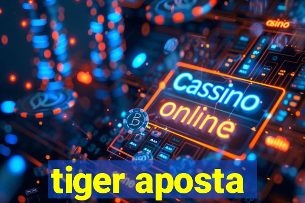 tiger aposta