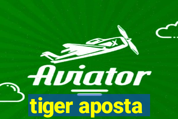 tiger aposta