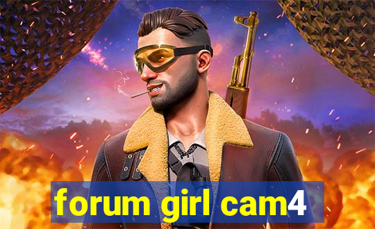 forum girl cam4