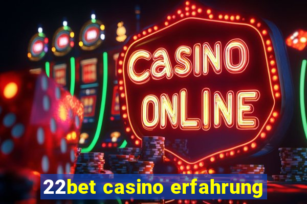 22bet casino erfahrung