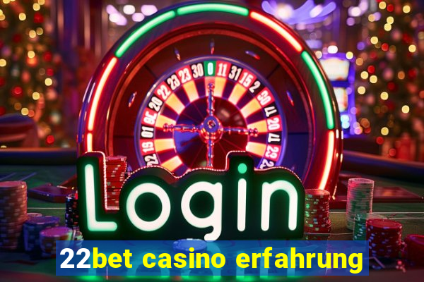 22bet casino erfahrung