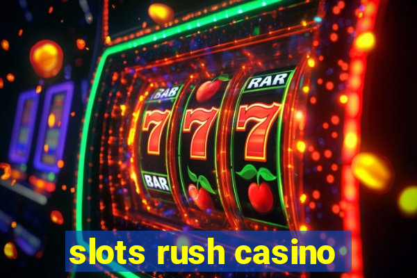 slots rush casino