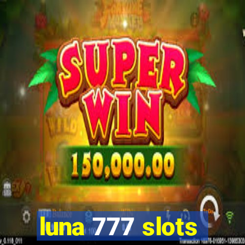 luna 777 slots