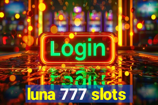 luna 777 slots