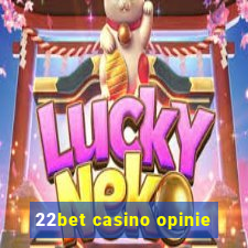 22bet casino opinie