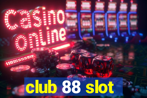 club 88 slot