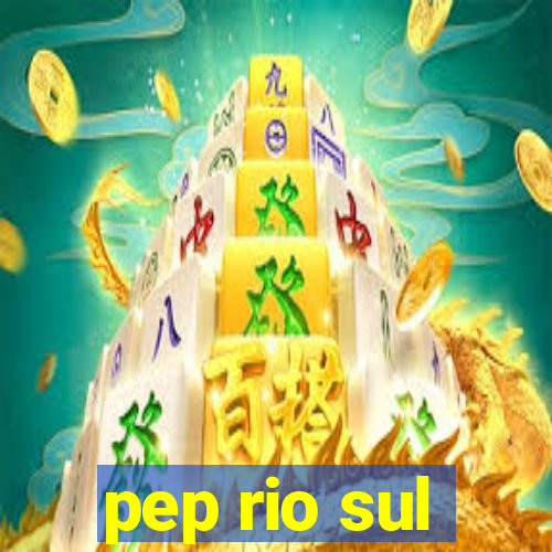 pep rio sul