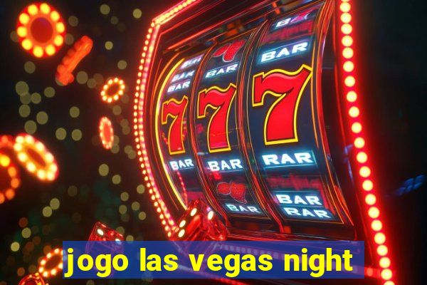 jogo las vegas night