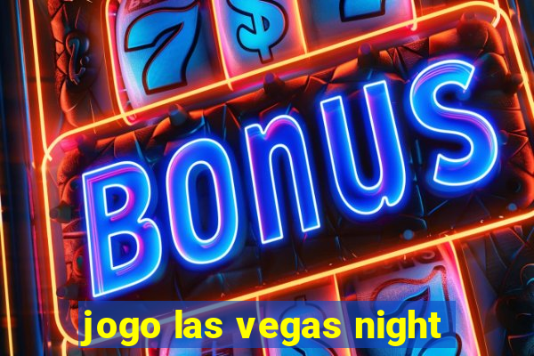 jogo las vegas night