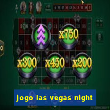 jogo las vegas night