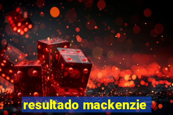 resultado mackenzie