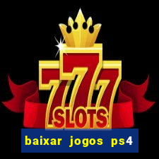 baixar jogos ps4 pkg pt-br