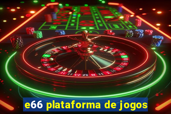 e66 plataforma de jogos