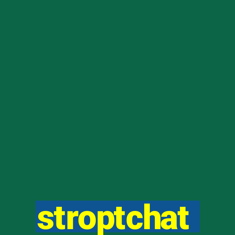 stroptchat