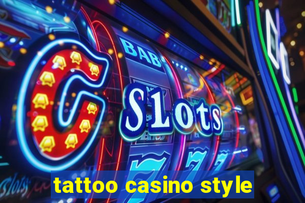 tattoo casino style