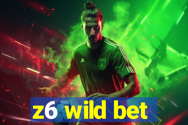 z6 wild bet