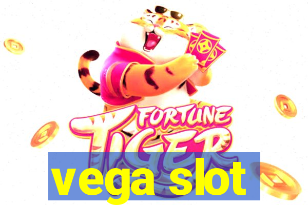 vega slot