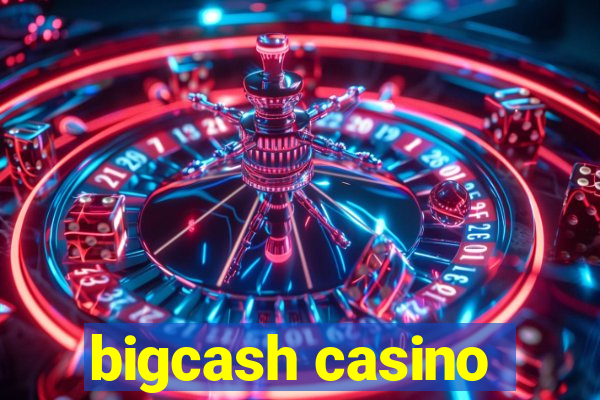 bigcash casino