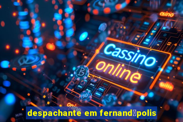 despachante em fernand贸polis