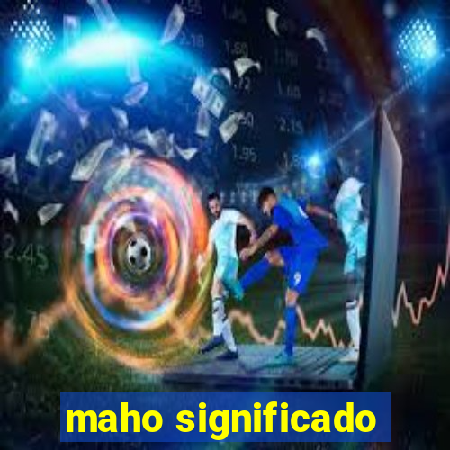 maho significado