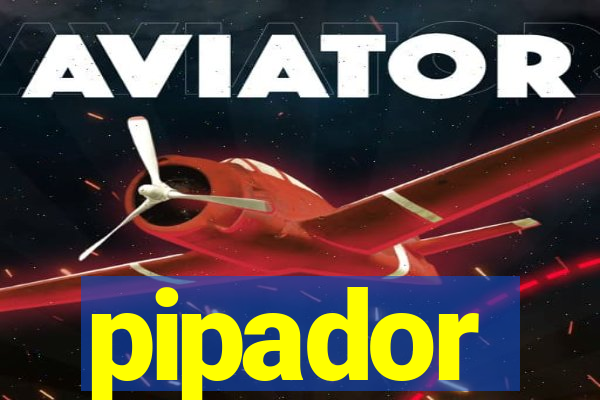 pipador