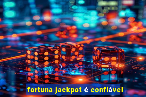 fortuna jackpot é confiável