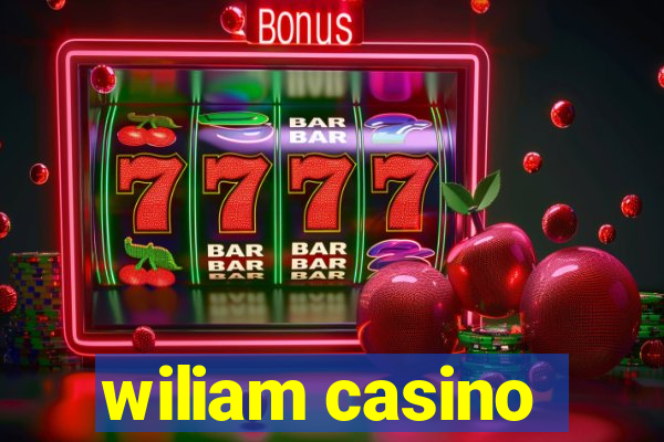 wiliam casino