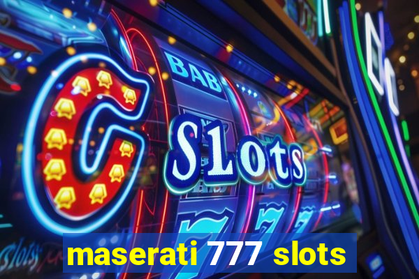 maserati 777 slots