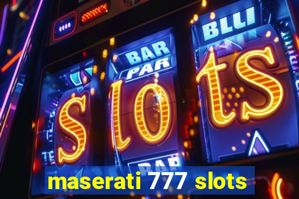 maserati 777 slots