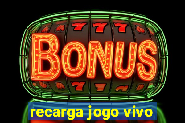 recarga jogo vivo