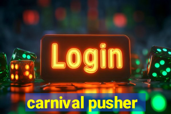 carnival pusher