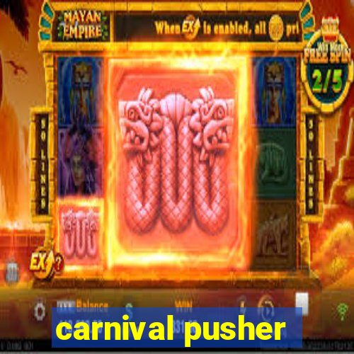 carnival pusher