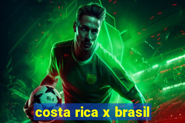 costa rica x brasil