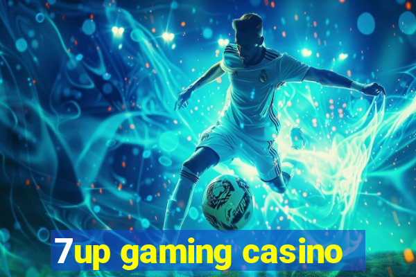 7up gaming casino