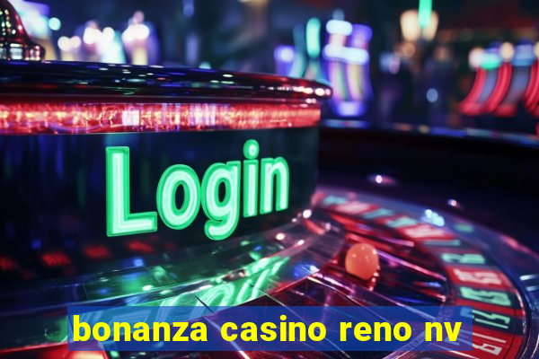 bonanza casino reno nv