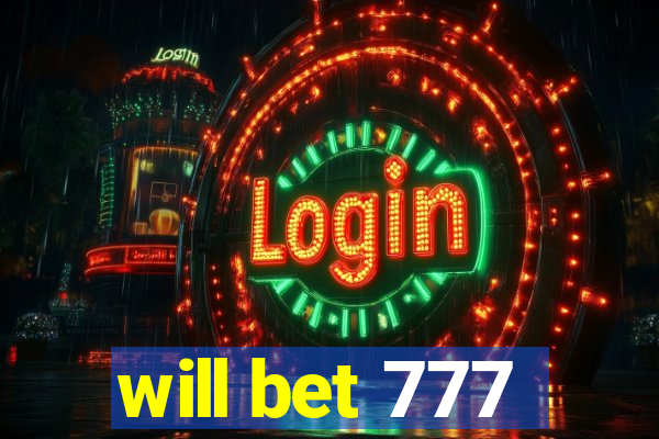 will bet 777