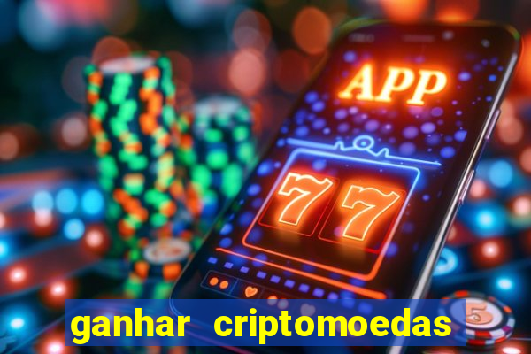 ganhar criptomoedas jogando no celular