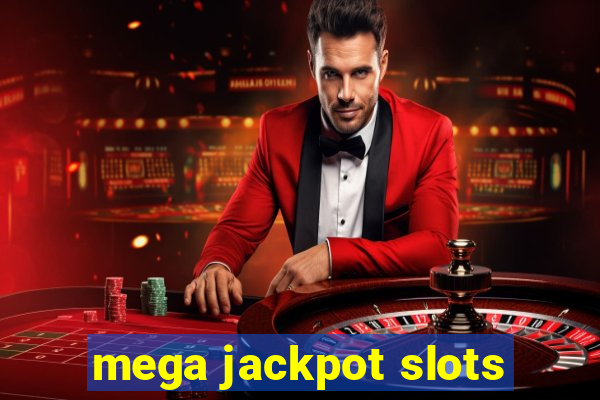 mega jackpot slots